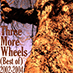 Three More Wheels: (Best Of) 2002-2004