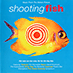 Shooting Fish