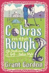 Cobras in the Rough | Grant Gordon | Hardback | Constable & Robinson