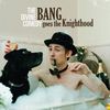 "Bang Goes The Knighthood" : enfin le chef d'oeuvre de 2010 ? Un enchantement total, en tous cas....