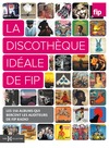 La discothèque idéale de Fip | Les éditions radiofrance