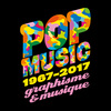 Exposition - Pop Music 1967 - 2017. Graphisme & musique - Cité internationale des arts
