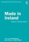 Made in Ireland: Studies in Popular Music - 1st Edition - Áine  Manga
